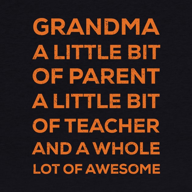 Grandma A little bit of parent, a little bit of teacher, and a whole lot of awesome by trendynoize